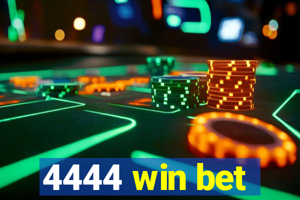 4444 win bet